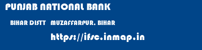 PUNJAB NATIONAL BANK  BIHAR DISTT   MUZAFFARPUR, BIHAR    ifsc code